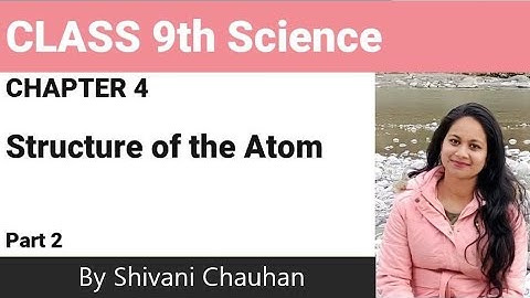 Class9th Science chapter 4 Structure of the Atom part2 full explanation हिंदी में