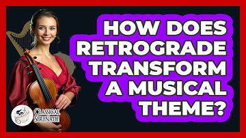 How Does Retrograde Transform A Musical Theme?