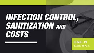 COVID-19 Construction Jobsite Infection Control, Sanitization & Cost