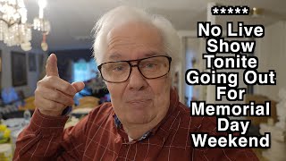 **May 23 No Live Show - Going Out For Memorial Day Weekend
