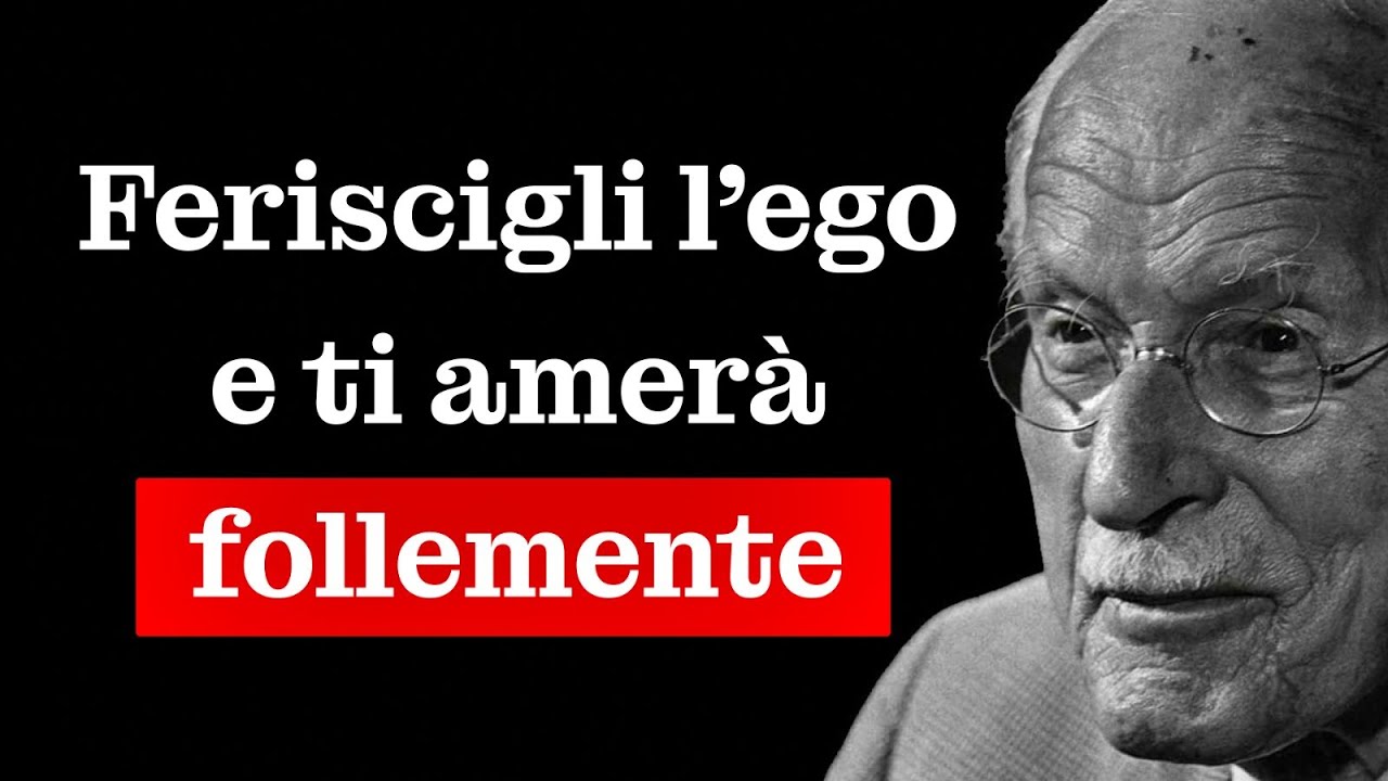 Come ferire l’EGO di un uomo perché ti AMI follemente | Carl Jung