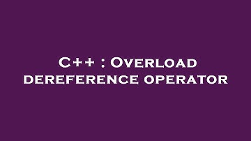C++ : Overload dereference operator