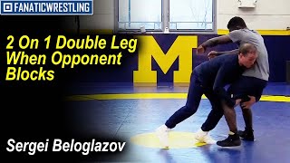 2 On 1 Double Leg When Opponent Blocks by Sergei Beloglazov