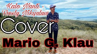 Kalo Nanti  Fresly Nikijuluw  Cover Mario G Klau   Liric