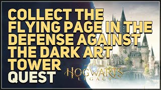 Collect the flying page in the Defense Against the Dark Art Tower Hogwarts Legacy