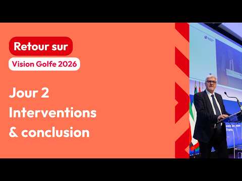 Vision Golfe 2026 - 19 juin - Tables rondes et conclusion de l'évènement
