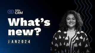 What's new in Zoho CRM? | January 2024