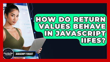 How Do Return Values Behave In JavaScript IIFEs? - JavaScript Toolkit
