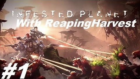 Infested Planet EP1 "Blasting Alien Scum"
