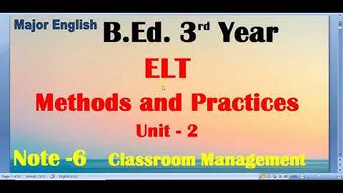 ELT Methods and Practices/Unit -2 Classroom Management/ B.Ed. 3rd Year / Major English Note -6