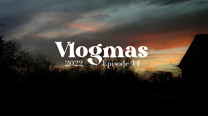 Vlogmas 2022 - Ep 14 - A chatty one