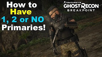 Ghost Recon: Breakpoint - How to have 1, 2, or NO Primary Weapons! | Tips & Tricks
