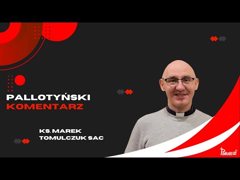 Pallotyński komentarz - 13 kwietnia 2024 - ks. Marek Tomulczuk SAC