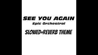 See You Again || Epic Orchestra Version || (Slowed Reverb) Instagram Trending Theme || Samuel Kim