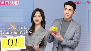 [VIETSUB] Hãy Gọi Tôi Là Tổng Giám Đốc | Tập 01 | Phim Ngôn Tình | Lâm Canh Tân/Đàm Tùng Vận | YOUKU