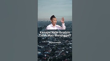 Kenapa Nabi Ibrahim Tidak Mau Meninggal?