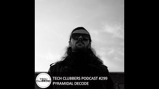 Pyramidal Decode - Tech Clubbers Podcast #299