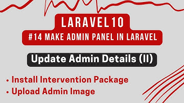 Laravel 10 Tutorial #14 | Update Admin Details (II) | Upload Admin Image | Install Intervention