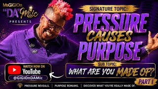 Famous PRESSURE CAUSES PURPOSE (What Are You Made Of) Part I Wealth