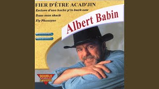 Video thumbnail of "Albert Babin - Esclave d'une hache p'in buck-saw"