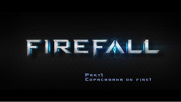 [Firefall] Part1: Copacabana on fire!