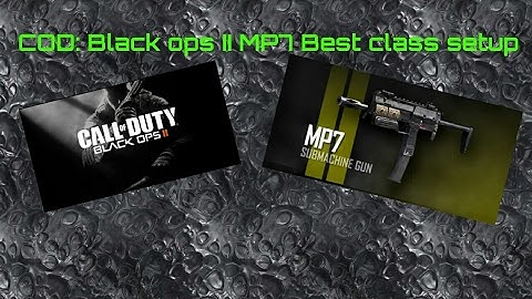 COD: Black Ops II MP7 Best Class Setup