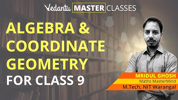 Algebra & Coordinate Geometry for Class 9 CBSE Maths | How to Crack JEE Main/JEE Advanced Maths