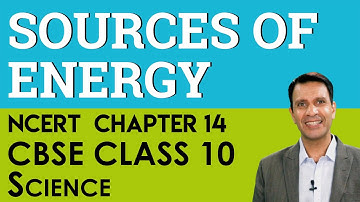 Sources of Energy Science Physics Chapter 14 CBSE (NCERT) Class 10 (X) Science