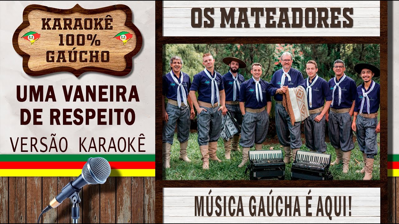 Uma Vaneira de Respeito - Os Mateadores - Karaokê Gaúcho (KARAOKÊ VERSION) Cante Música Gaúcha!