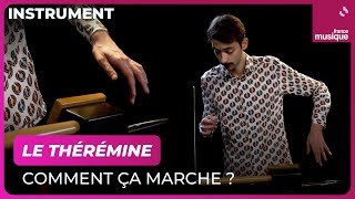 Le thérémine, comment ça marche ? Par Grégoire Blanc  Culture Prime