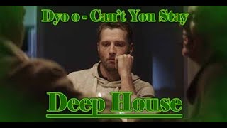Dye O - Can't You Stay / Deep House