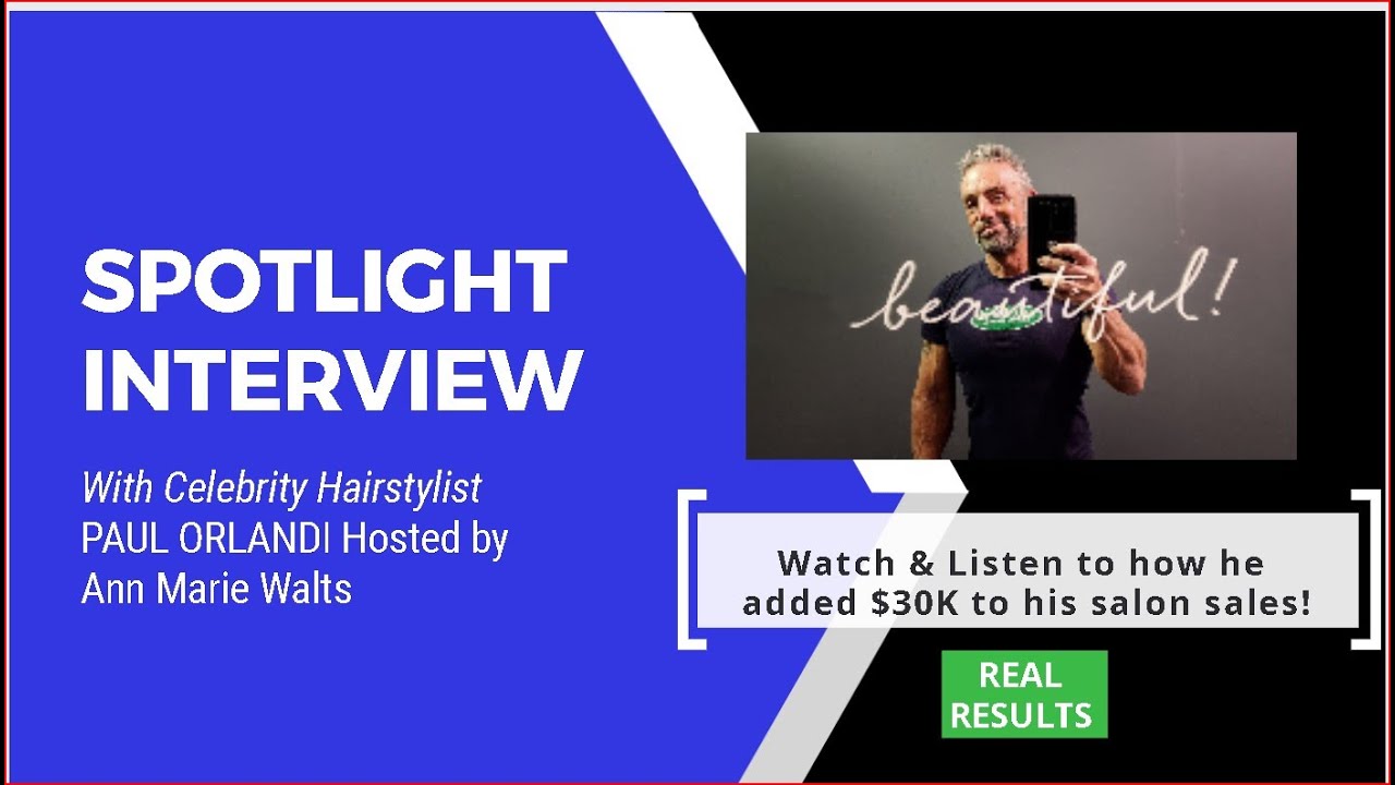 Spotlight Interview - How To Marketing Pro's VIP - Paul Orlandi's $30K Increase in Salon Sales