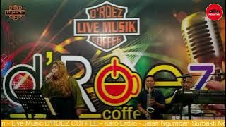 Live Music D'roez Coffe ' Karo Erdilo' PENUH DUSTA FEBYOLA GINTING