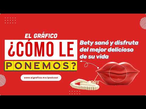 Bety ya superó un abuso y disfruta del mejor delicioso de su vida - CÓMO LE PONEMOS