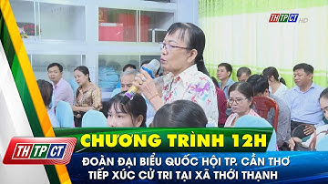 Đoàn đại biểu Quốc hội TP. Cần Thơ tiếp xúc cử tri tại xã Thới Thạnh| Cần Thơ TV