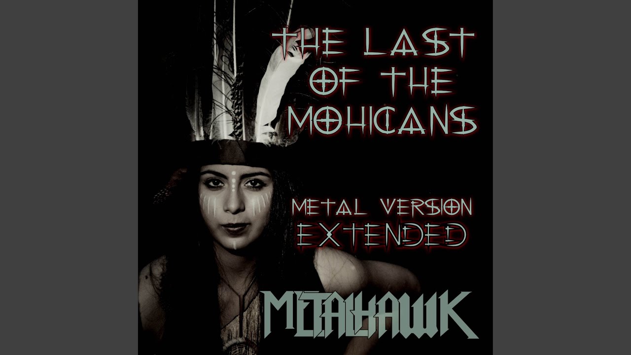 The Last of the Mohicans (Metal Version) (Extended)