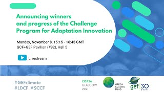 GEF@COP26 (Nov. 8): Announcing winners & progress of the Challenge Program for Adaptation Innovation