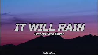 Download Mp3 It Will Rain (Francis Greg Cover) | Lyrics Gudang lagu Download Mp3 It Will Rain (Francis Greg Cover) | Lyrics