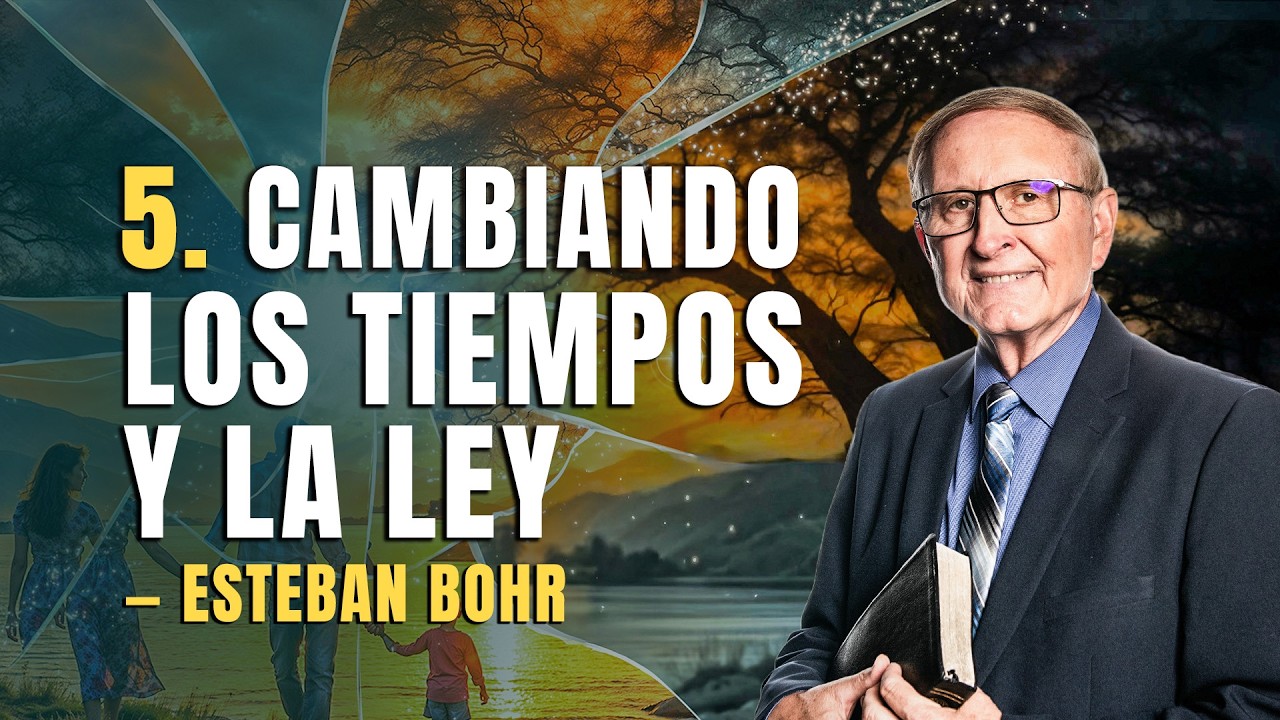 5. Cambiando los tiempos y la ley || Esteban Bohr — Serie: Cambiaron la verdad por la mentira