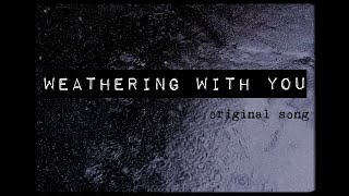 idatherese - Weathering With You (original song | 20 MINUTE SONGWRITING CHALLENGE - THE RESULT)