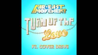 &quot;TURN UP THE LOVE&quot; (Manhattan Clique Remix) - Far East Movement ft. Cover Drive