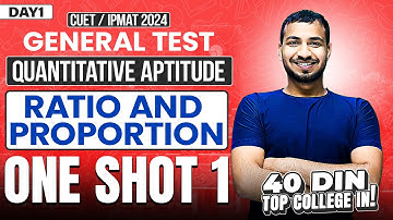 Day 1: Ratio and Proportion -1 | One Shot | Quantitative Aptitude | CUET General Test 2024