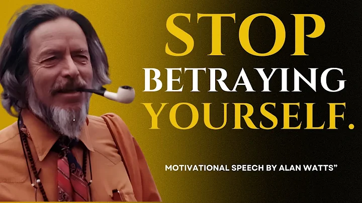 ALAN WATTS - How to Stop Betraying Yourself - Alan Watts Best Motivational Speech.