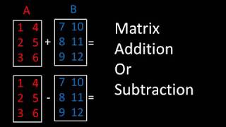 Addition Or Subtraction of Matrices (Linear Algebra Matrix Math)