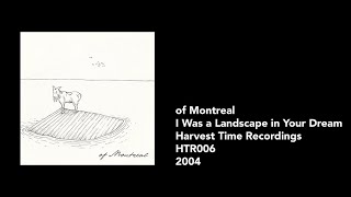 of Montreal – &quot;I Was a Landscape in Your Dream&quot; b/w &quot;Where Eagles Dare&quot; [2004] [Vinyl Rip]