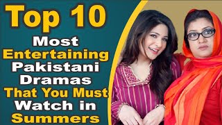 Top 10 Most Entertaining Pakistani Dramas That You Must Watch in Summers || Pak Drama TV