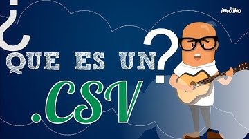 ¿Qué es un archivo CSV?