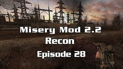 Misery Mod 2.2 Recon, Episode 28