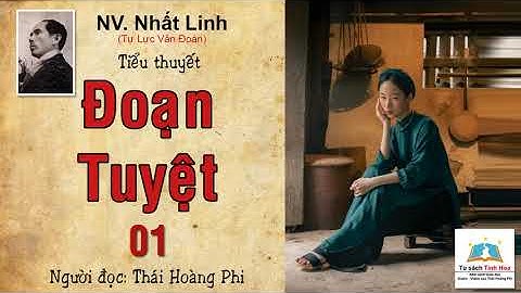 ĐOẠN TUYỆT. Tập 01. tác giả: NV. Nhất Linh. Người đọc: Thái Hoàng Phi