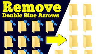 how to remove two blue arrows icon on files and folders in windows 10